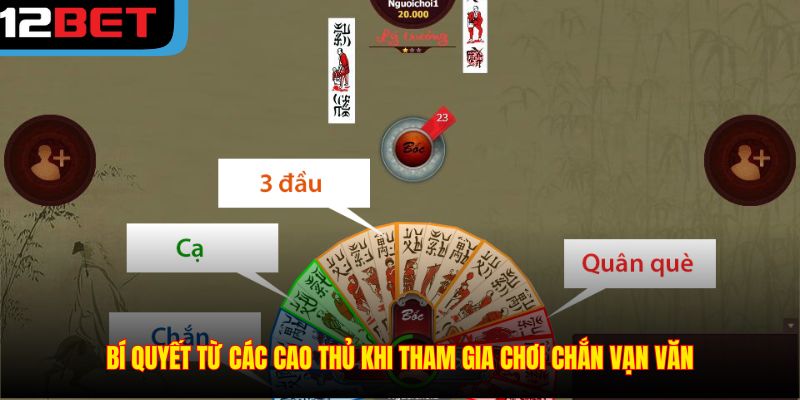 Bí quyết từ các cao thủ khi tham gia chơi Chắn Vạn Văn