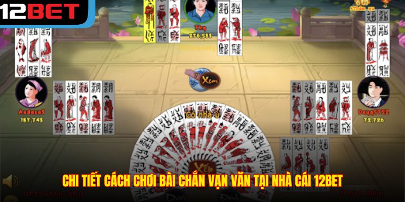 Chi tiết cách chơi bài Chắn Vạn Văn tại nhà cái 12BET