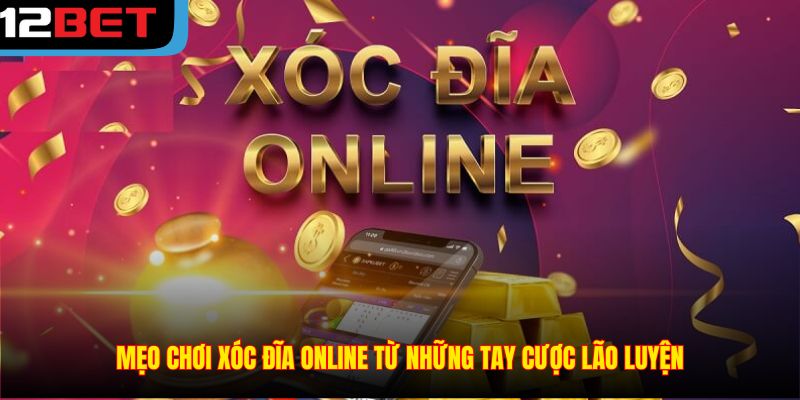 Mẹo chơi xóc đĩa online từ những tay cược lão luyện