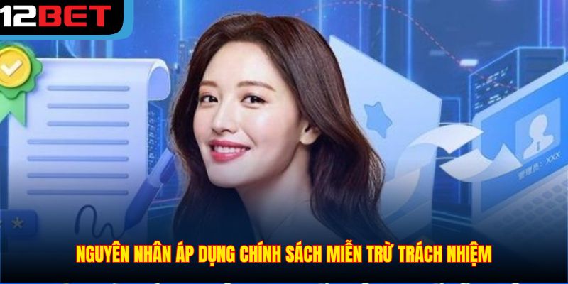 Nguyên nhân áp dụng chính sách miễn trừ trách nhiệm