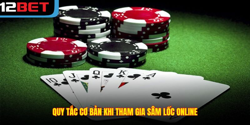 Quy tắc cơ bản khi tham gia sâm lốc online