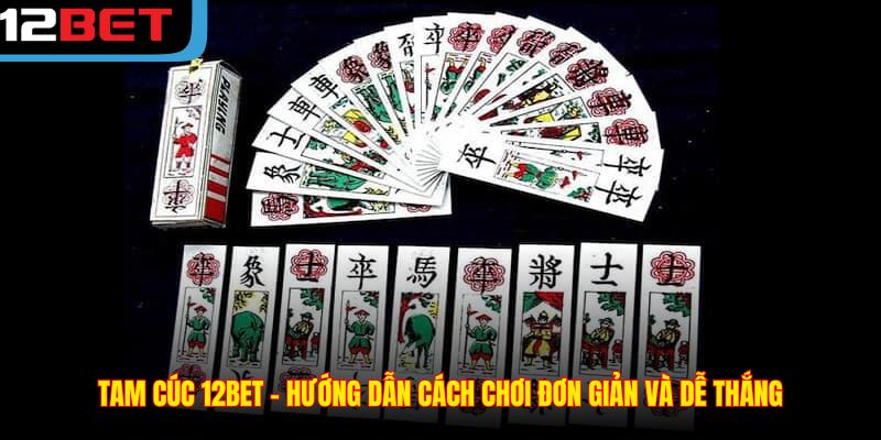 Tam Cúc 12BET - Hướng Dẫn Cách Chơi Đơn Giản Và Dễ Thắng