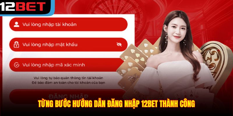 Từng bước hướng dẫn đăng nhập 12BET thành công